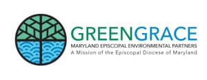 GREENGRACE: MARYLAND EPISCOPAL ENVIRONMENTAL PARTNERS
